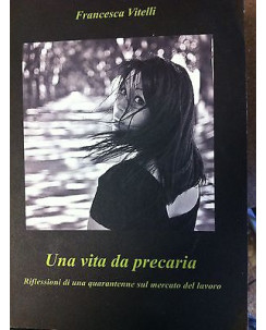 Francesca Vitelli: Una vita da precaria Ed Camera di Commercio Napoli A13