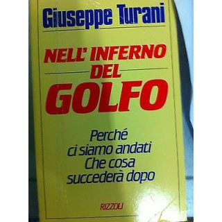 Giuseppe Turani: Nell'inferno del Golfo Ed. Rizzoli A12  3,50€