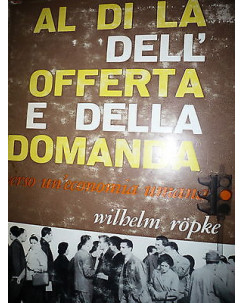 Wilhelm Ropke: Al di là dell'offerta e della domanda Ed. Via Aperta A07 [RS]