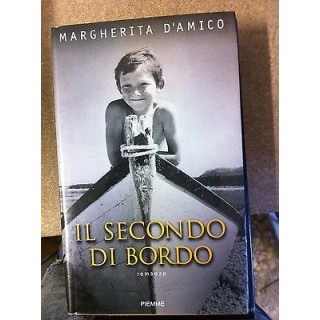Margherita D'amico: Il secondo di bordo Ed. Piemme A13  3,00€