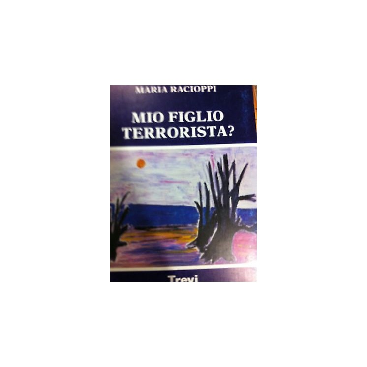 Maria Racioppi : Mio Figlio Terrorista ed.Trevi (A12)  3,00€