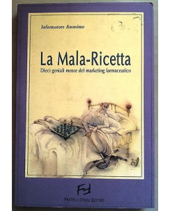 Informatore Anonimo: La Mala-Ricetta Ed. Fratelli Frilli A13