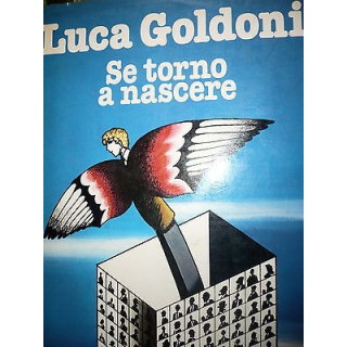 Luca Goldoni: Se torno a nascere, Ed. Mondadori [RS] A34  2,20€