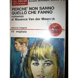 M.Van der Meersch: Perchè non sanno quello che fanno, Ed. Mondadori...