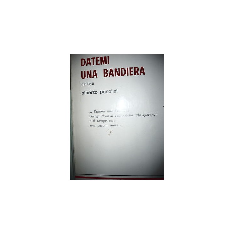 Alberto Pasolini: Datemi una bandiera Ed. Istituto Editoriale Unive... Alberto Pasolini: Datemi una bandiera Ed. Istituto Editoriale Unive...