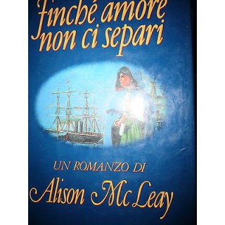 Alison McLeay: Finché amore non ci separi Ed. Arnoldo Mondadori A25...