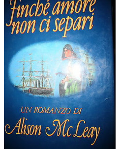 Alison McLeay: Finché amore non ci separi Ed. Arnoldo Mondadori  A25