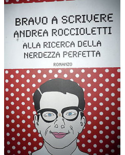 Andrea Roccioletti: Bravo a Scrivere Ed. Edizionidilatta A20