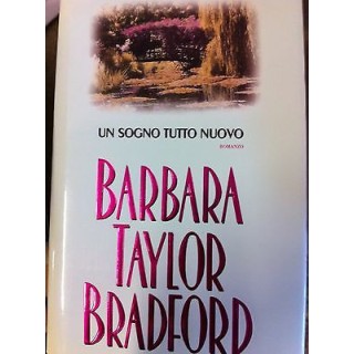 Barbara Taylor Bradford: Un sogno tutto nuovo Ed. Mondolibri A14  5...