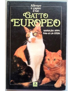 M. Arpa, L. Stein: Allevare e capire il tuo gatto europeo Ed. Mondadori A13