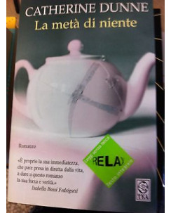 Catherine Dunne: La meta' di niente ed. Tea A15