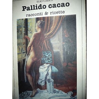 Elio Casati: Pallido cacao Ed. De Ferrari  A20  3,70€