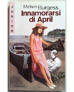 Melvin Burgess: Innamorarsi di April Ed. Mondadori A10