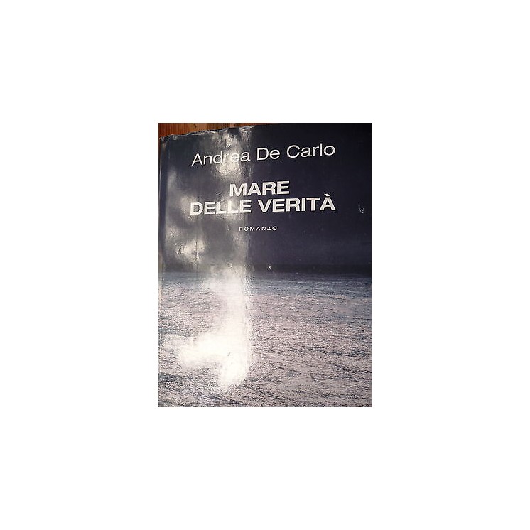 Andrea De Carlo: Mare delle verità Ed. Bompiani [RS] A31  2,50€