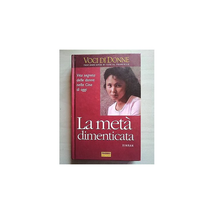Xinran: La metà dimenticata Voci di Donne Fabbri A39  2,00€