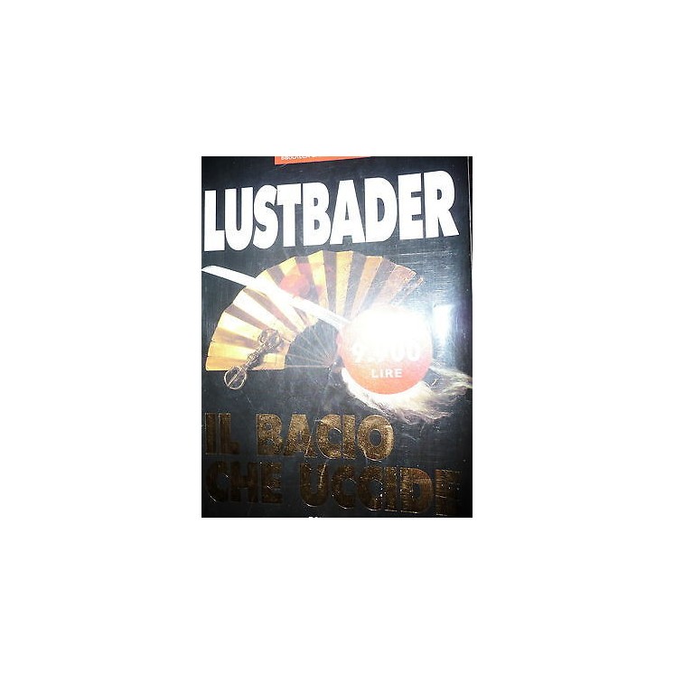 Eric Van Lustbader: Il bacio che uccide Ed. Rizzoli A32  2,50€