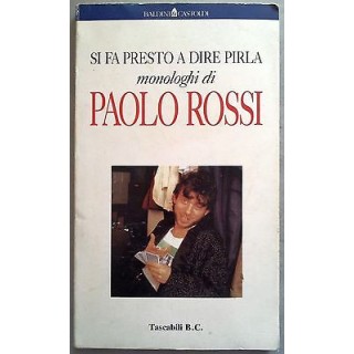 Paolo Rossi: Si fa presto a dire pirla Ed. Baldini & Castoldi A09  ...