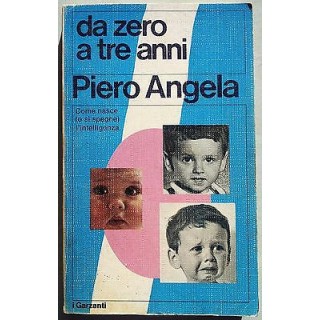 Piero Angela: Da zero a tre anni Ed. Garzanti A07  2,50€