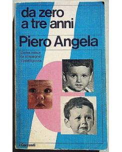 Piero Angela: Da zero a tre anni Ed. Garzanti A07