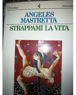 Angeles Mastretta: Strappami la vita, Ed. Feltrinelli  A34 RS