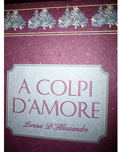 Lorena D'Alessandro: A colpi d'amore Ed. RnS [RS] A35