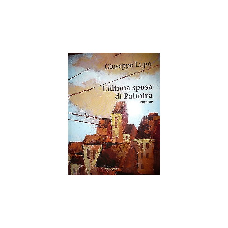 Giuseppe Lupo: L'ultima sposa di Palmira, Ed. Mondadori [RS] A35   ...