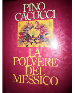 Pino Cacucci: La polvere del Messico I° Ediz. 1992 Mondadori  Ed. [RS] A35 