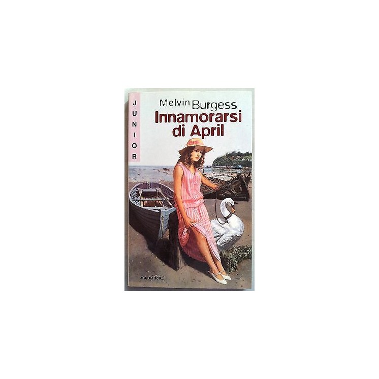 Melvin Burgess: Innamorarsi di April Ed. Mondadori A10  5,20€
