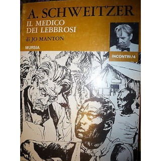 A. Schweitzer: Il medico dei lebbrosi, Ed. Mursia [RS] A37  10,20€