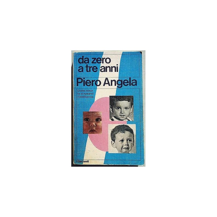 Piero Angela: Da zero a tre anni Ed. Garzanti A07  2,50€