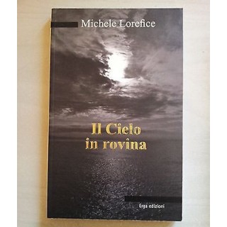 Michele Lorefice: Il cielo in rovina Ed. Erga A06  6,00€