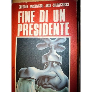 Chester, McCrystal, Aris, Shawcross: Fine di un Presidente, Ed.Riun...