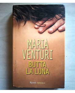 Maria Venturi: Butta la luna Ed. Rizzoli A06