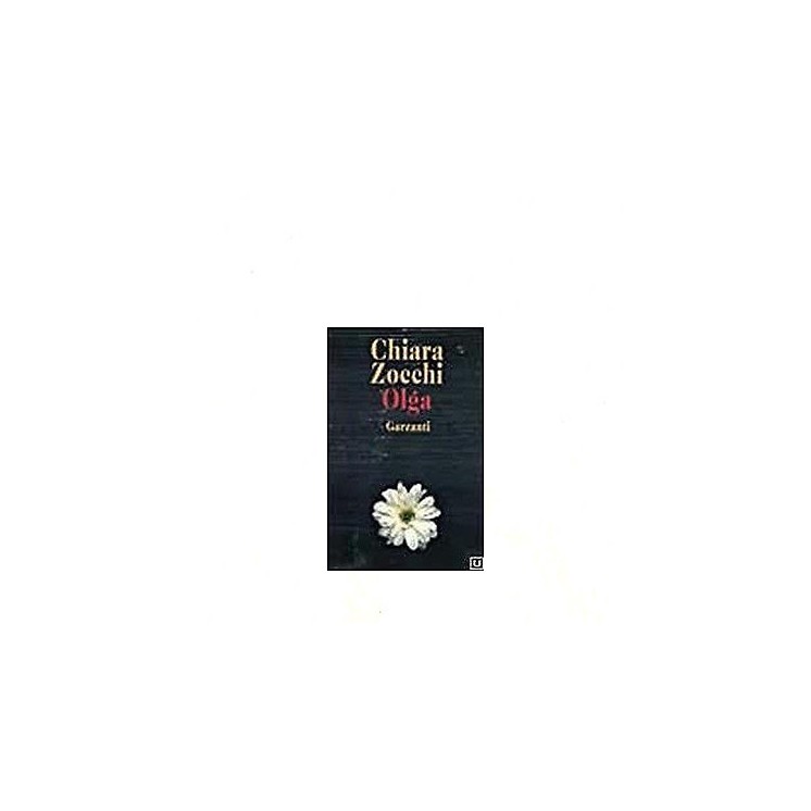 Chiara Zocchi: Olga Ed.Garzanti A20  2,50€