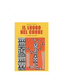 D. Testa: Il luogo del cuore. Una storia, un amore ed. Dell'Arco A20