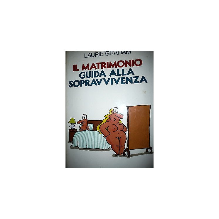 Laurie Graham: Il Matrimonio Guida alla sopravvivenza Ed. Euroclub ...