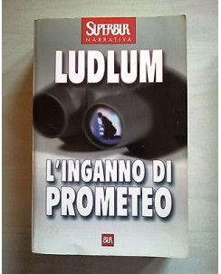 Ludlum: L'inganno di Prometeo * ed. SuperBUR A06