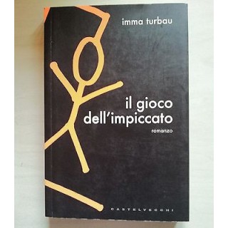 Imma Turbau: Il gioco dell'impiccato Ed. Castelvecchi A06  3,20€