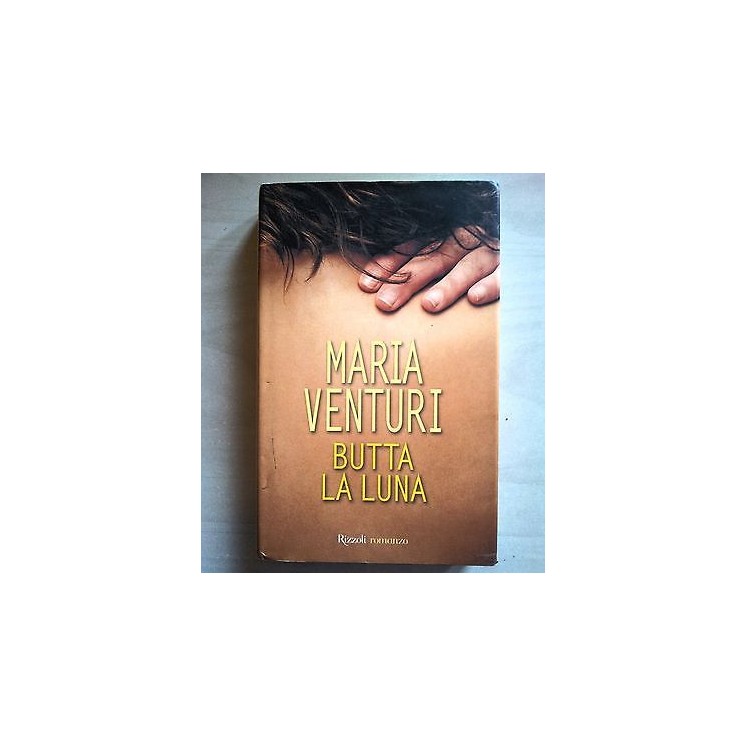 Maria Venturi: Butta la luna Ed. Rizzoli A06  4,00€