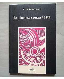 Claudia Salvatori: La donna senza testa ed. Graphos A39