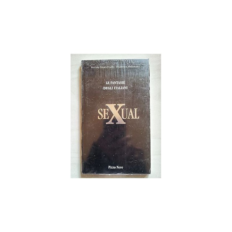 Gallo, Mazzucato: Sexual. Le fantasie sessuali degli italiani Ed. P...
