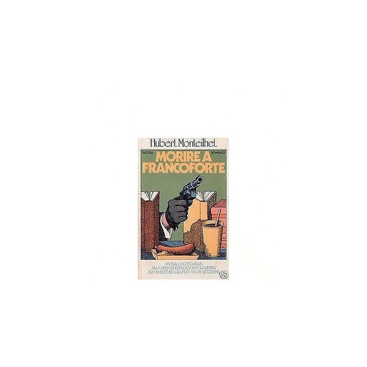 Hubert Monteilhet: Morire a Francoforte Ed. Rizzoli A10  2,20€