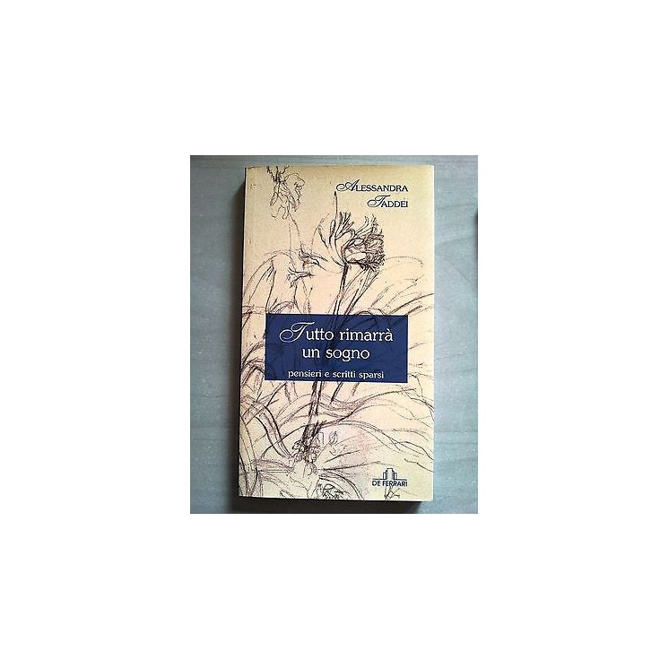 Alessandra Taddei: Tutto rimarrà un sogno Ed. De Ferrari A06  2,50€