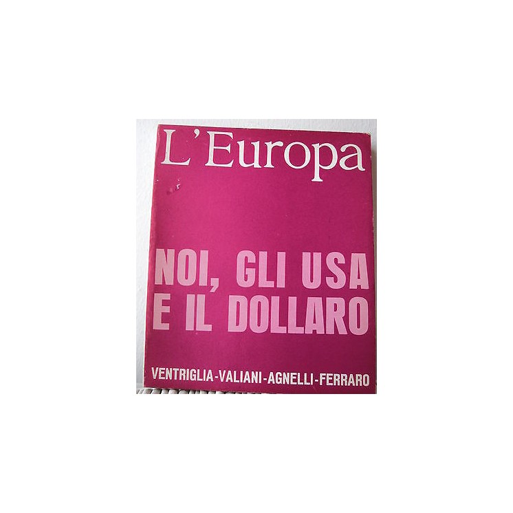 L'Europa: Noi, gli USA e il dollaro Anno V n. 12 31 agosto 1971 A07...