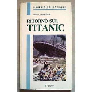 Alessandra Bellazzi: Ritorno sul Titanic ed. La Spiga A35  3,70€