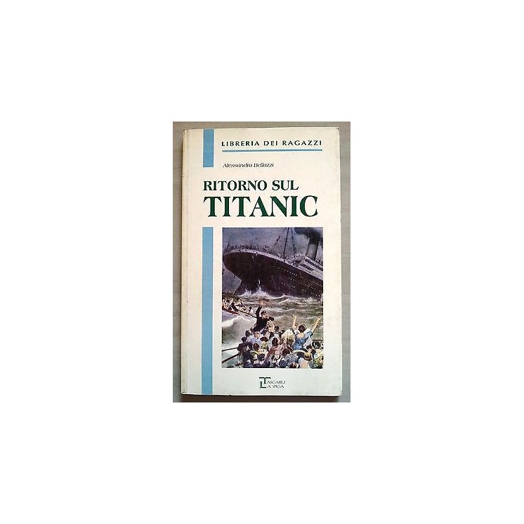 Alessandra Bellazzi: Ritorno sul Titanic ed. La Spiga A35  3,70€