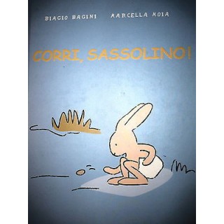 B.Bagini-M.Moia: Corri, sassolino! Ed. Il Castoro bambini A40  2,50€