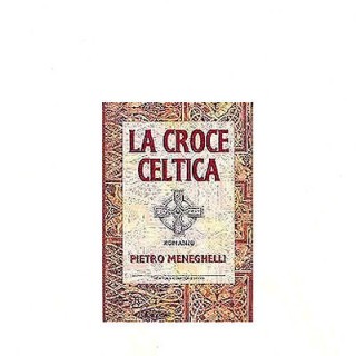 Pietro Meneghelli: La croce celtica Ed. Newton & Compton A09  4,20€