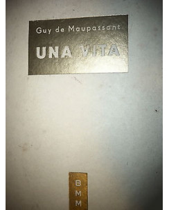 Guy de Maupassant: Una Vita  Ed. Mondadori A41