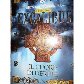 B. Cornwell: Excalibur: Il cuore di Derfel Ed. Mondadori A42  4,00€